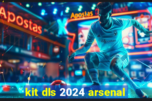 kit dls 2024 arsenal